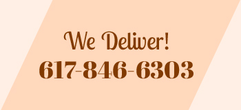 We Deliver! 617-846-6303